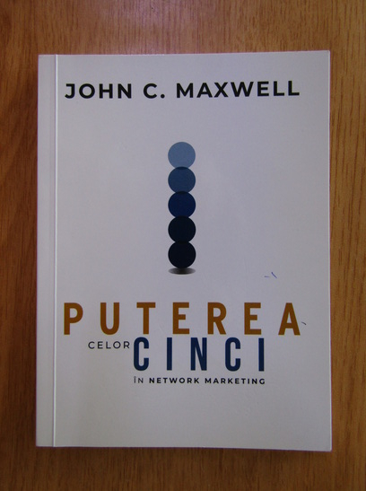 Anticariat: John C. Maxwell - Puterea celor cinci in network marketing