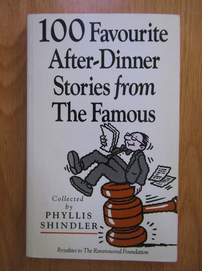 Anticariat: Phyllis Shindler - 100 Favourite After Dinner Stories from the Famous