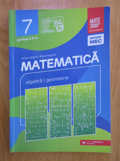 Anticariat: Anton Negrila, Maria Negrila - Matematica. Algebra, geometrie. Clasa a VII-a (volumul 2)