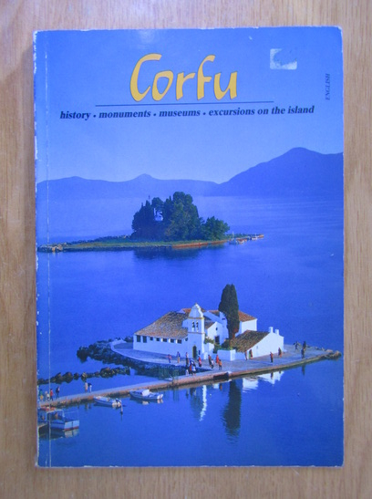 Anticariat: Corfu. History, Monuments, Museums, Excursions on the Island