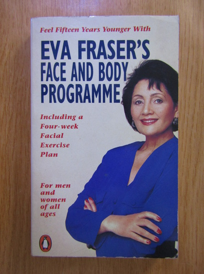 Anticariat: Eva Fraser's Face and Body Programme