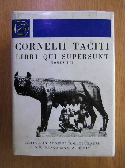 Anticariat: P. Cornelii Taciti - Libri qui supersunt (volumul 1)