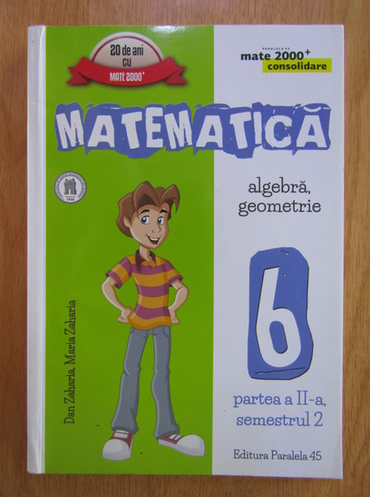Anticariat: Dan Zaharia, Maria Zaharia - Matematica. Algebra, geometrie. Clasa a VI-a, partea a II-a, semestrul 2