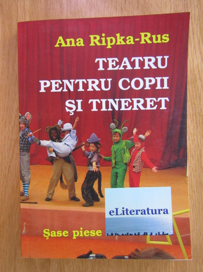 Anticariat: Ana Ripka-Rus - Teatru pentru copii si tineret