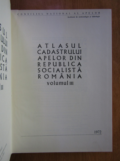 Atlasul cadastrului apelor din Republica Socialista Romania, volumul 3. Resurse de apa