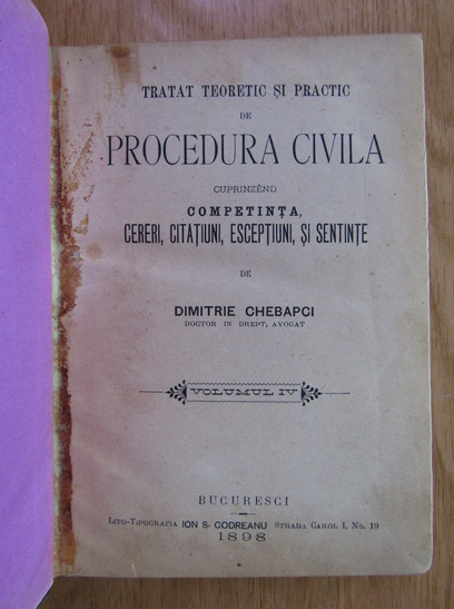Dimitrie Chebapci - Tratat teoretic si practic de procedura civila (volumul 4)