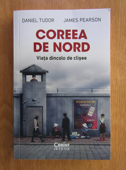 Anticariat: Daniel Tudor - Coreea de Nord. Viata dincolo de clisee