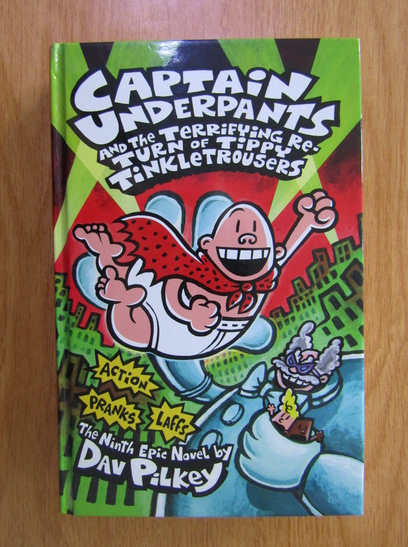 Anticariat: Dav Pilkey - Captain Underpants and the Terrifying Return of Tippy Tinkletrousers