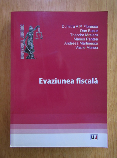 Anticariat: Dumitru A. P. Florescu - Evaziunea fiscala
