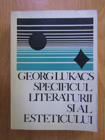 Anticariat: Georg Lukacs - Specificul literaturii si al esteticului