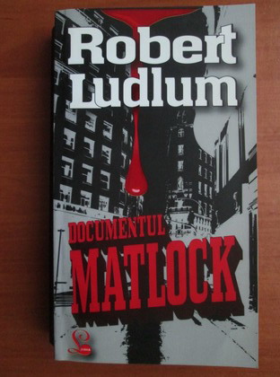 Anticariat: Robert Ludlum - Documentul Matlock 