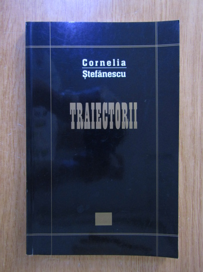 Anticariat: Cornelia Stefanescu - Traiectorii