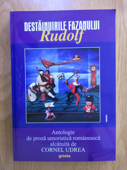 Anticariat: Cornel Udrea - Destainuirile fazanului Rudolf. Antologie de proza umoristica romaneasca