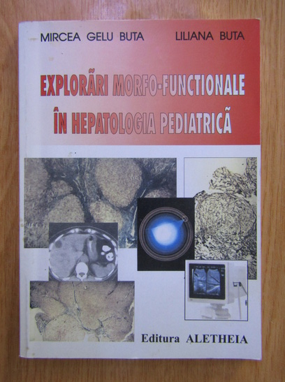 Anticariat: Mircea Gelu Buta, Liliana Buta - Explorari morfo-functionale in hepatologia pediatrica