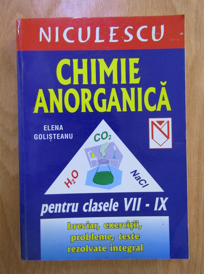 Anticariat: Elena Golisteanu - Chimie anorganica pentru clasele VII-IX
