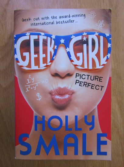 Anticariat: Holly Smale - Geek girl. Picture perfect