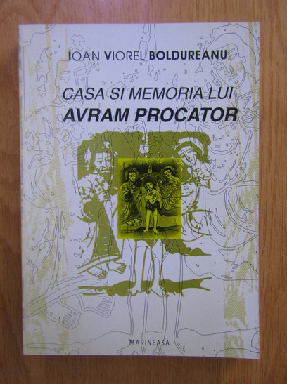 Anticariat: Ioan Viorel Boldureanu - Casa si memoria lui Avram Procator