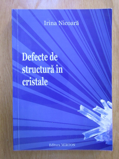 Anticariat: Irina Nicoara - Defecte de structura in cristale