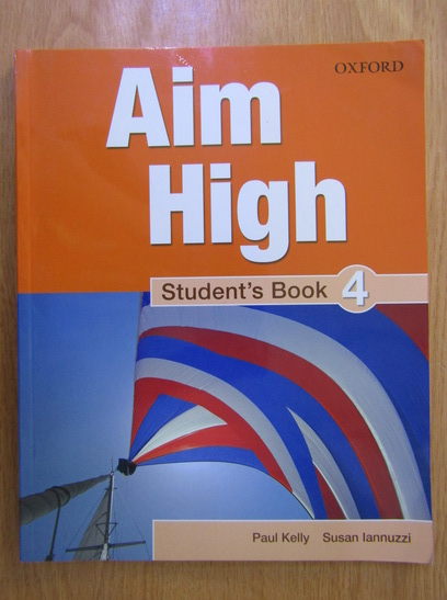 Anticariat: Paul Kelly, Susan Iannuzzi -  Aim high. Student's book 4