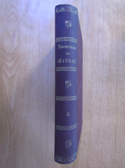 Anticariat: W. F. A. Zimmermann - Der Erdball und seine Naturwunder (volumul 3, 1881)