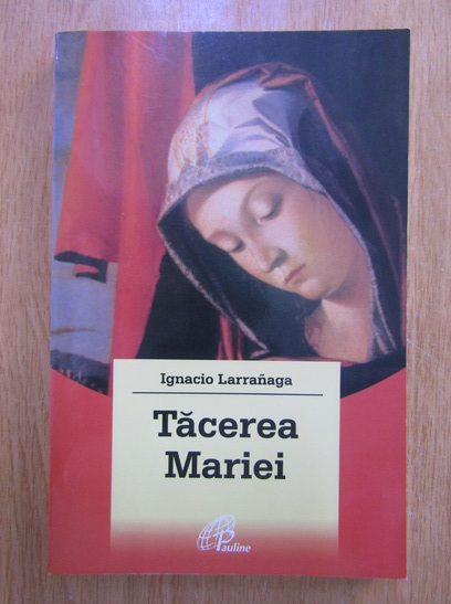 Anticariat: Ignacio Larranaga - Tacerea Mariei