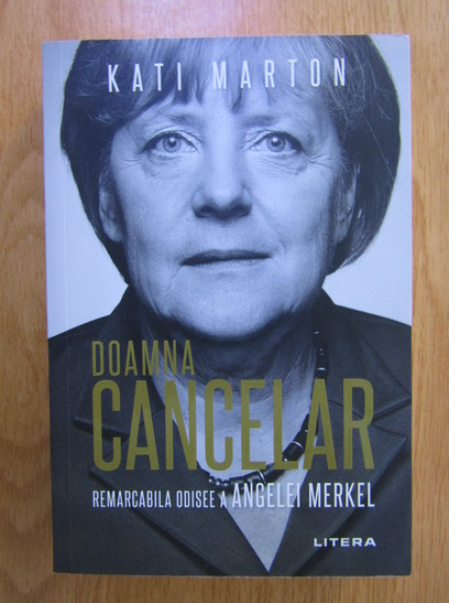 Anticariat: Kati Marton - Doamna cancelar. Remarcabila odisee a Angelei Merkel