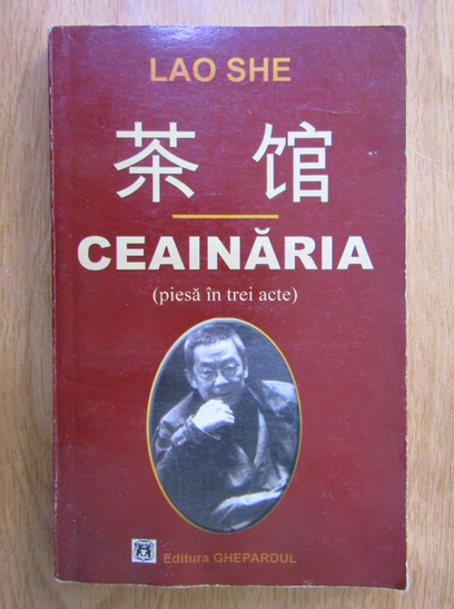 Anticariat: Lao She - Ceainaria (piesa in trei acte)