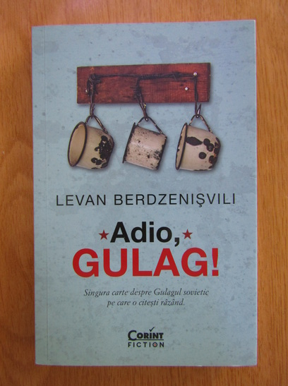 Anticariat: Levan Berdzenisvili - Adio, Gulag!