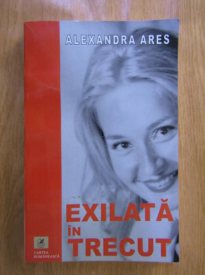 Anticariat: Alexandra Ares - Exilata in trecut