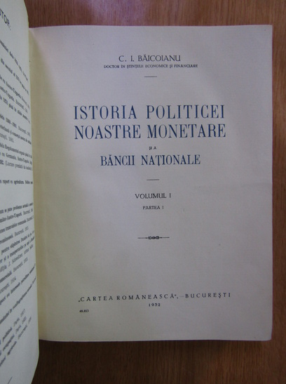 C. I. Baicoianu - Istoria politicei noastre monetare si a Bancii Nationale (volumul 1)