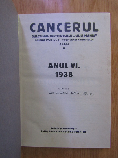 Constantin Stanca - Cancerul. Buletinul Institutului Iuliu Maniu pentru studiul si profilaxia cancerului. Anul VI, 1938