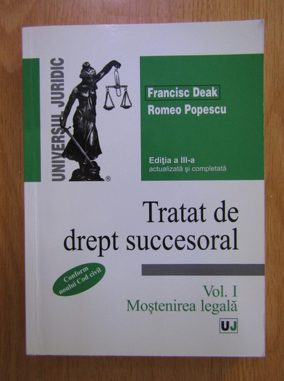 Anticariat: Francisc Deak, Romeo Popescu - Tratat de drept succesoral, volumul 1. Mostenirea legala