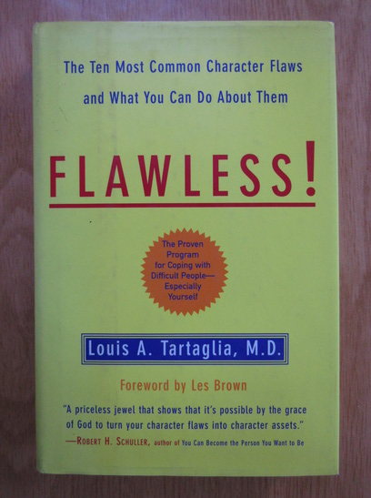 Anticariat: Louis A. Tartaglia - Flawless! The ten most common character flaws and what you can do about them