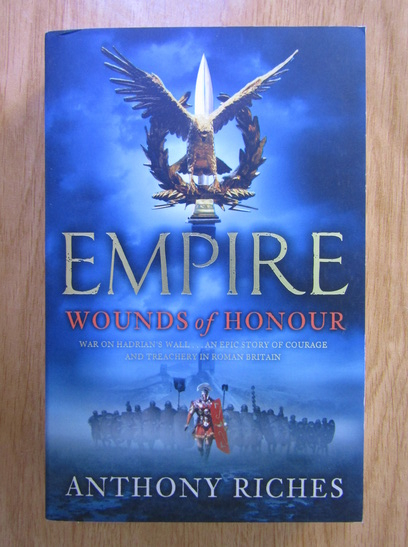 Anticariat: Anthony Riches - Empire. Wounds of honour