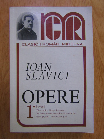 Anticariat: Ioan Slavici - Opere, volumul 1. Povesti