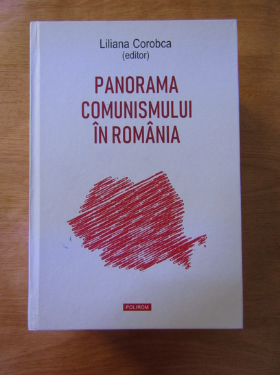 Anticariat: Liliana Corobca - Panorama comunismului in Romania