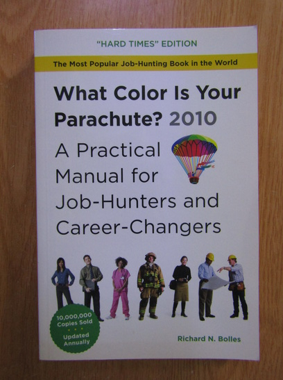 Anticariat: Richard N. Bolles - What color is your parachute? A practical manual for job-hunters and career-changers