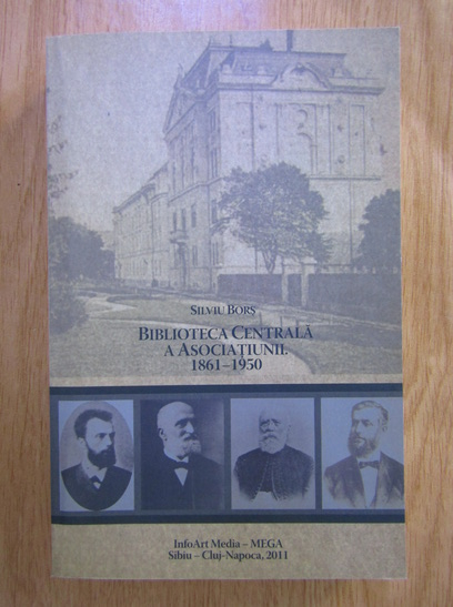 Anticariat: Silviu Bors - Biblioteca Centrala a Asociatiunii 1861-1950
