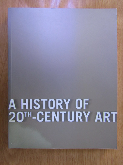 Anticariat: Bernard Blistene - A history of 20th century art