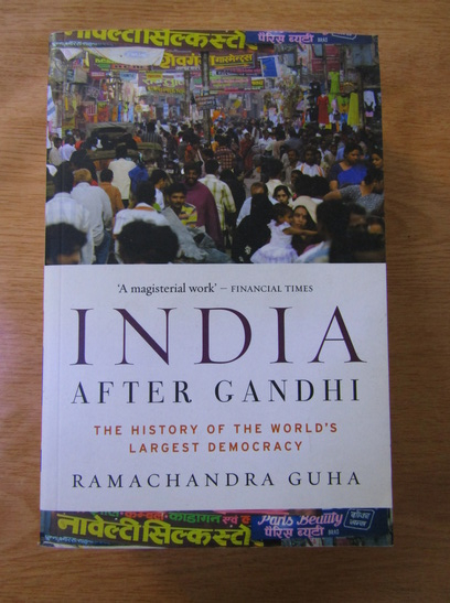 Anticariat: Ramachandra Guha -  India after Gandhi. The history of the world's largest democracy