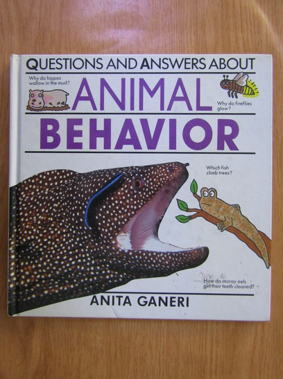 Anticariat: Anita Ganeri - Questions and answers about animal behavior