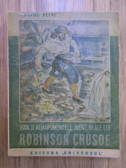 Anticariat: Daniel Defoe - Viata si nemaipomenitele aventuri ale lui Robinson Crusoe