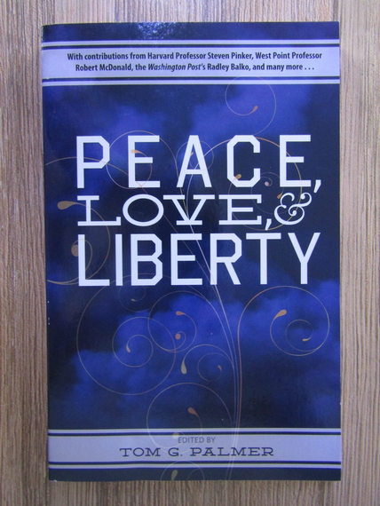 Anticariat: Tom G. Palmer - Peace, love, and liberty