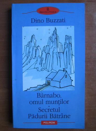 Anticariat: Dino Buzzati - Barnabo, omul muntilor. Secretul Padurii Batrane