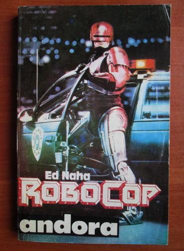 Anticariat: Ed Naha - Robocop