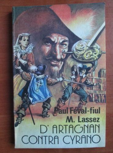 Anticariat: Paul Feval Fiul - D`Artagnan contra Cyrani