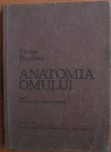Anticariat: Victor Papilian - Anatomia omului (volumul 1 - aparatul locomotor)