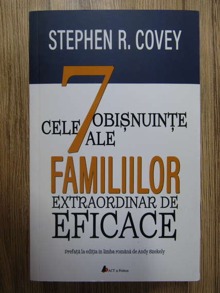 Anticariat: Stephen R. Covey - Cele 7 obisnuinte ale familiilor extraordinar de eficace