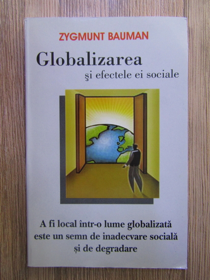 Anticariat: Zygmunt Bauman - Globalizarea si efectele ei sociale