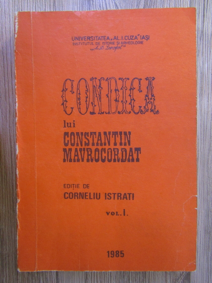 Corneliu Istrati - Condica lui Constantin Mavrocordat (3 volume)